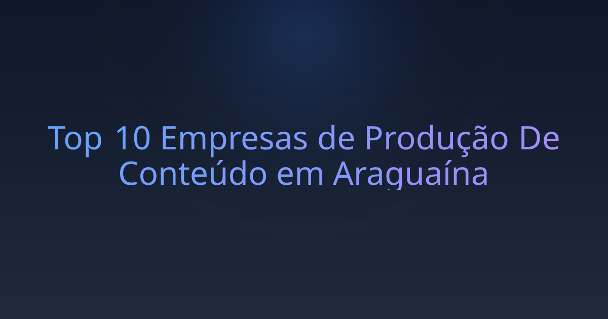 Top 10 Empresas de Produção De Conteúdo em Araguaína