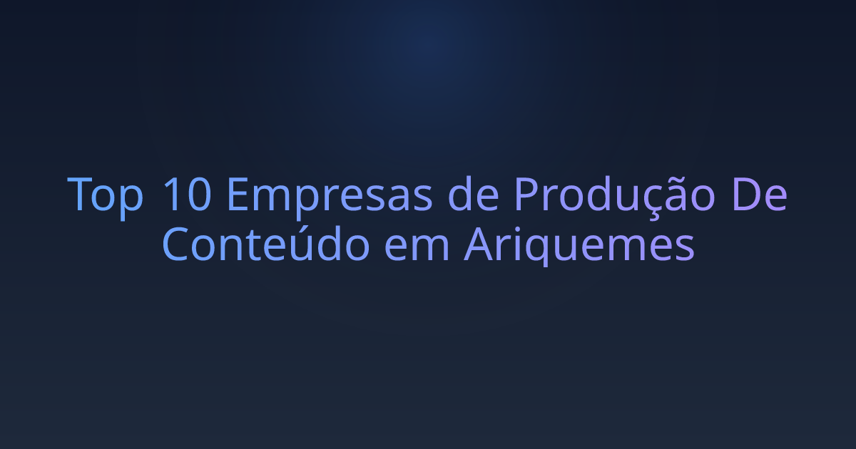 Top 10 Empresas de Produção De Conteúdo em Ariquemes