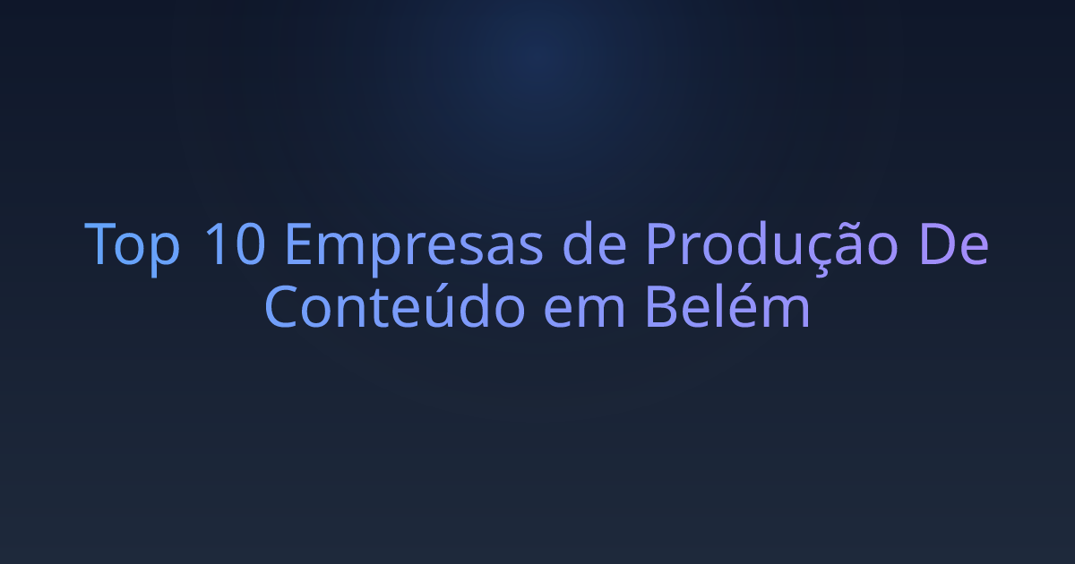 Top 10 Empresas de Produção De Conteúdo em Belém