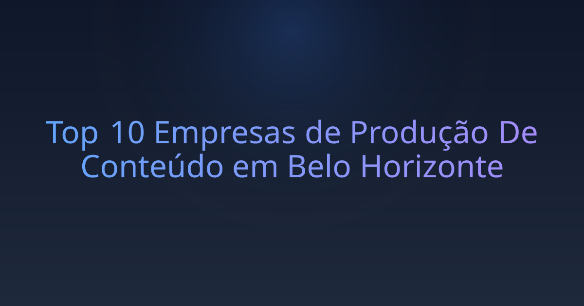 Top 10 Empresas de Produção De Conteúdo em Belo Horizonte