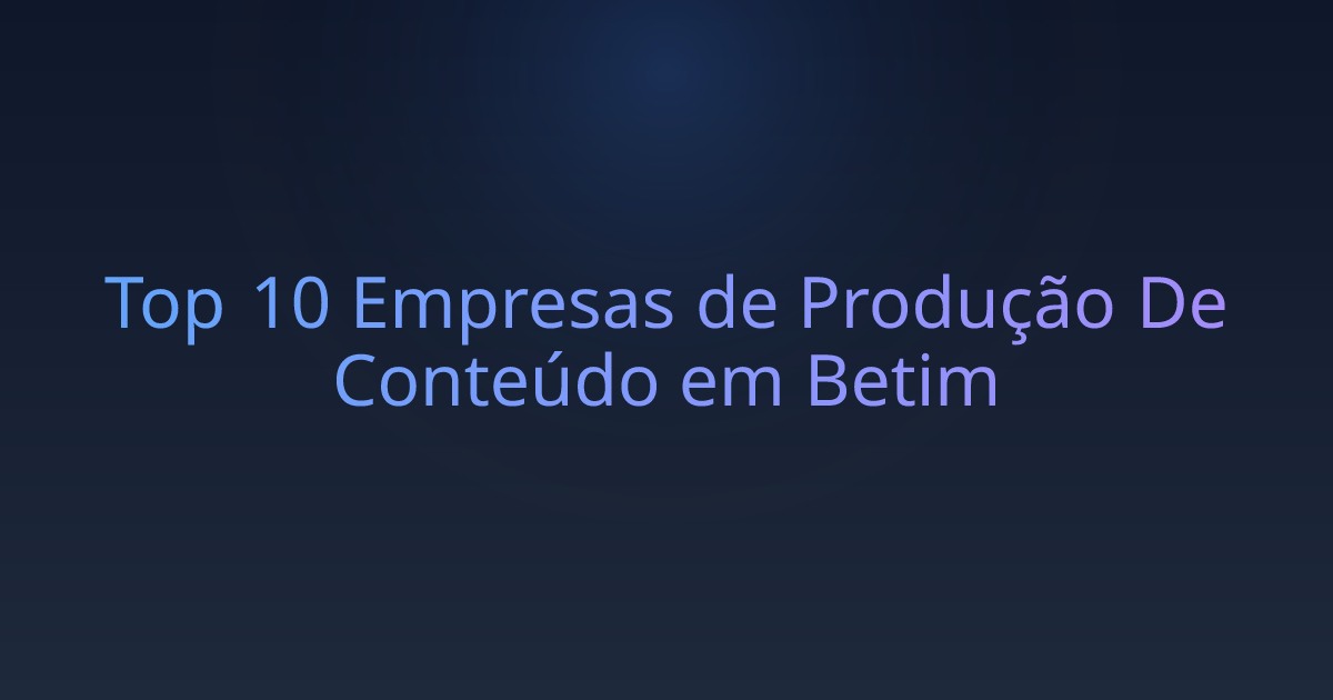 Top 10 Empresas de Produção De Conteúdo em Betim