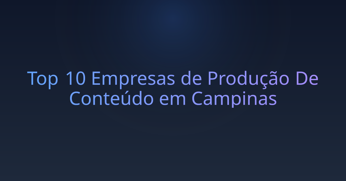 Top 10 Empresas de Produção De Conteúdo em Campinas