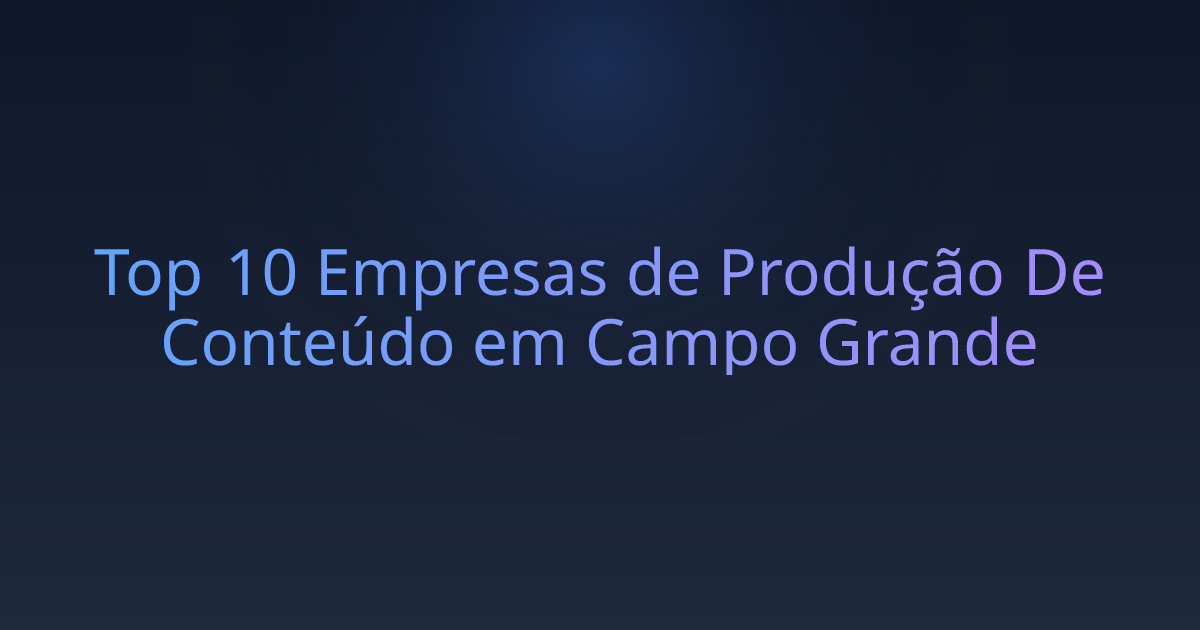 Top 10 Empresas de Produção De Conteúdo em Campo Grande