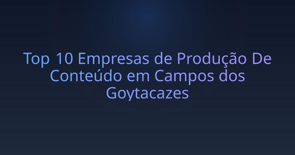 Top 10 Empresas de Produção De Conteúdo em Campos dos Goytacazes
