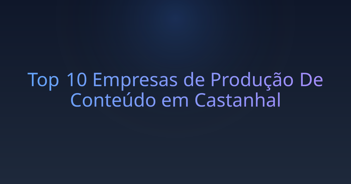 Top 10 Empresas de Produção De Conteúdo em Castanhal