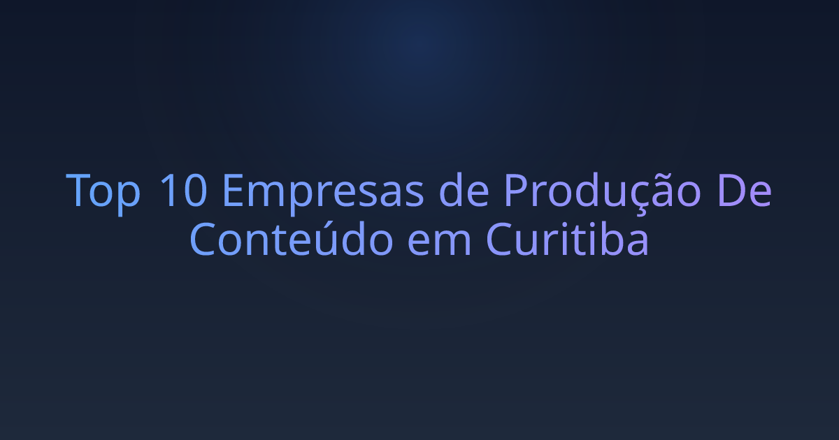 Top 10 Empresas de Produção De Conteúdo em Curitiba
