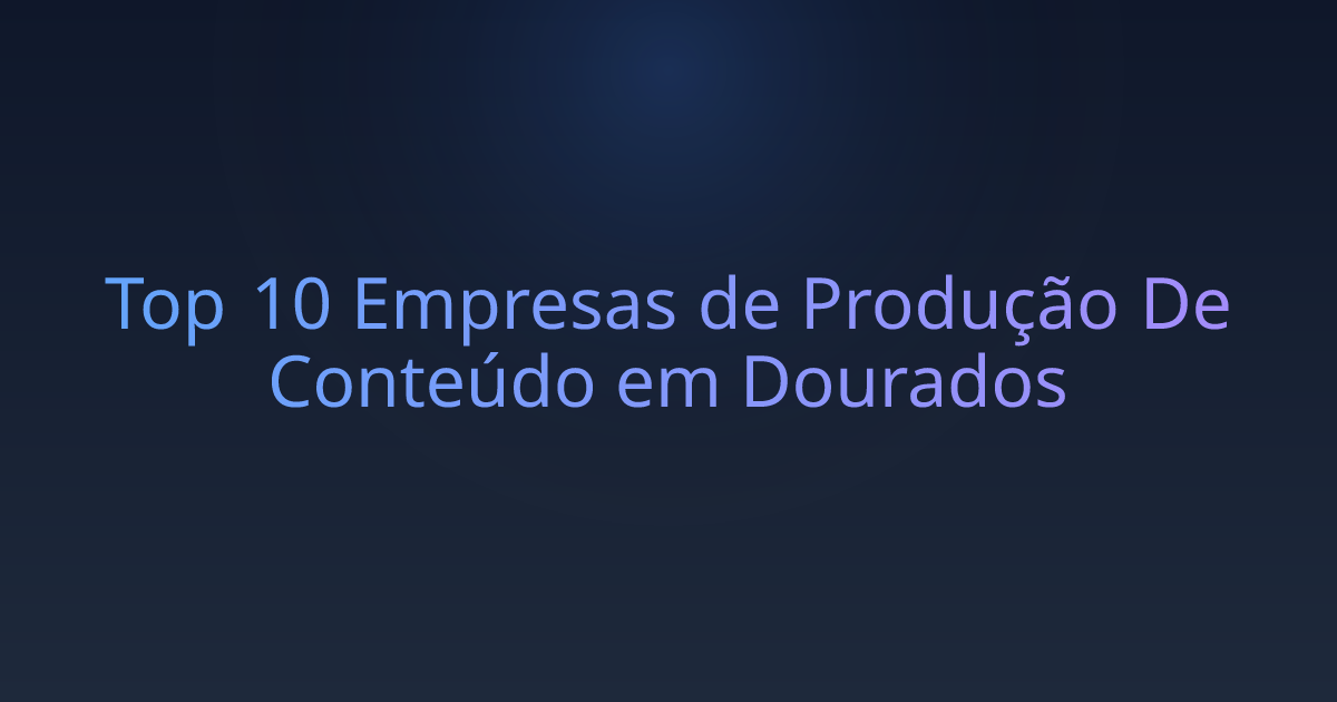 Top 10 Empresas de Produção De Conteúdo em Dourados
