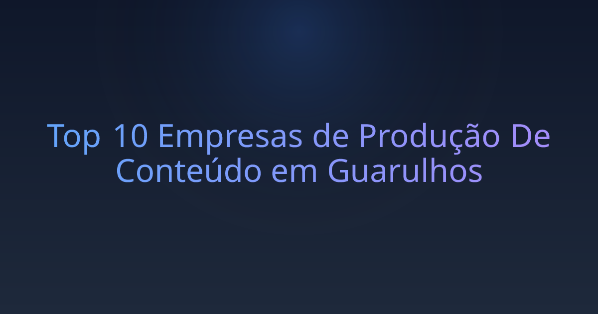 Top 10 Empresas de Produção De Conteúdo em Guarulhos