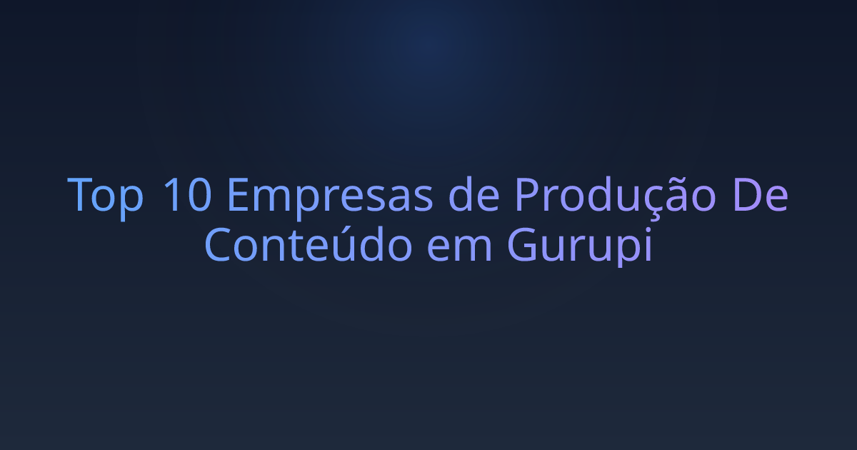 Top 10 Empresas de Produção De Conteúdo em Gurupi