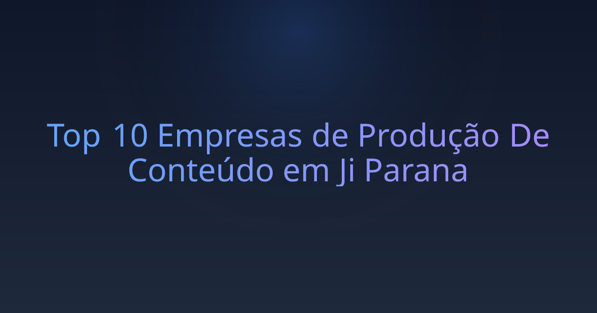 Top 10 Empresas de Produção De Conteúdo em Ji Parana