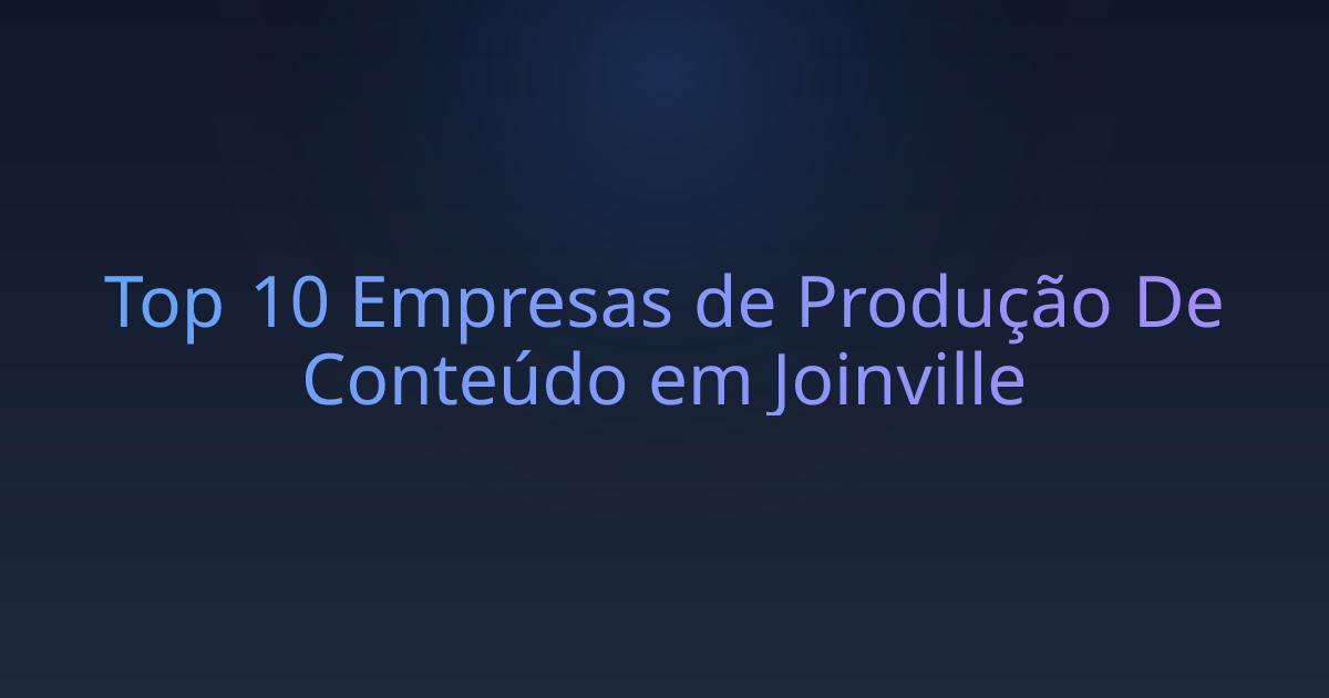 Top 10 Empresas de Produção De Conteúdo em Joinville