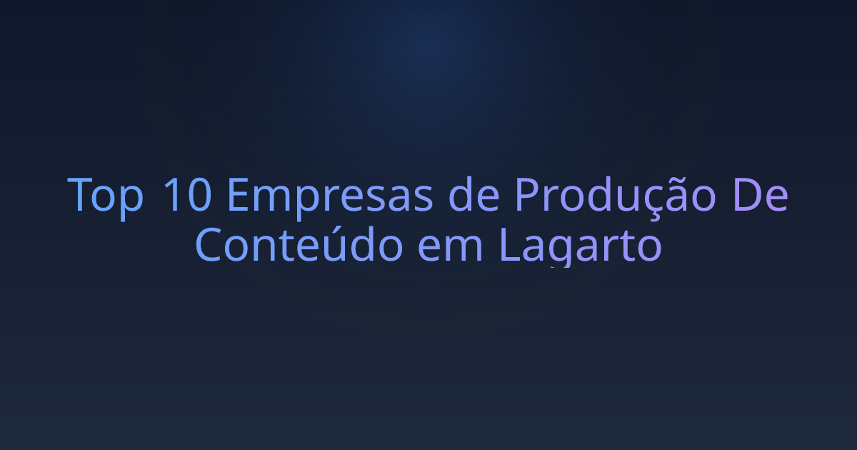 Top 10 Empresas de Produção De Conteúdo em Lagarto