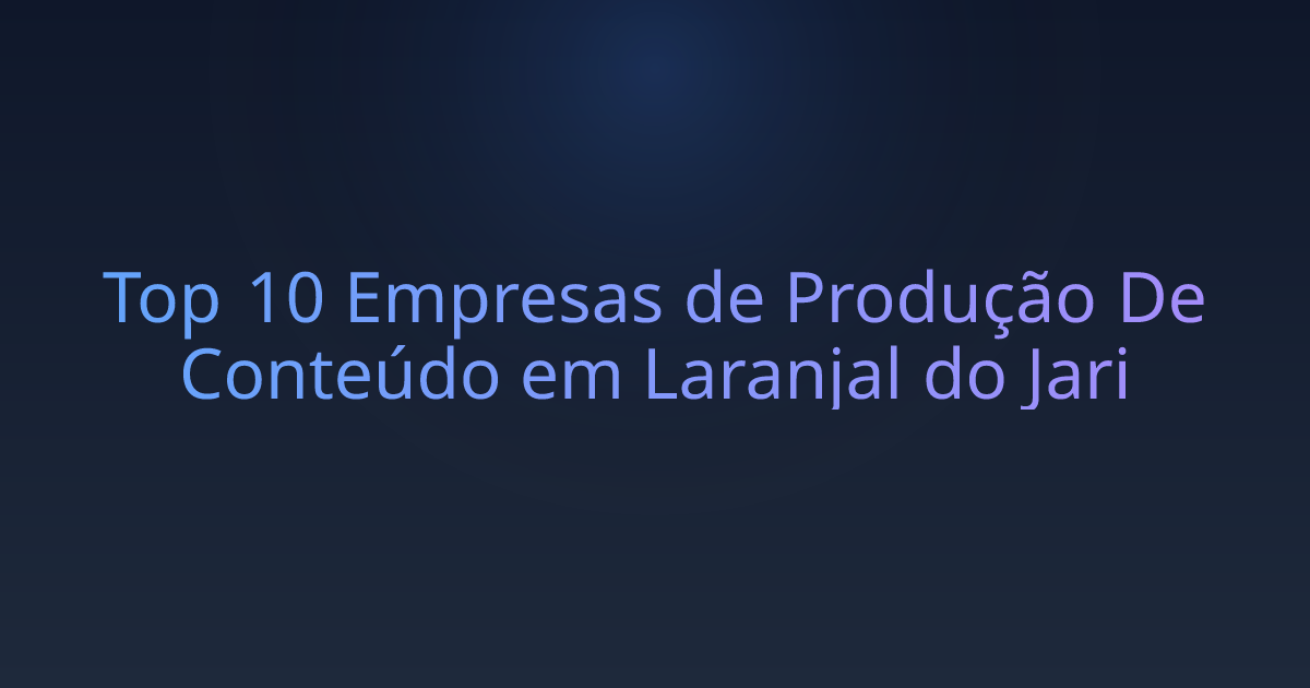 Top 10 Empresas de Produção De Conteúdo em Laranjal do Jari