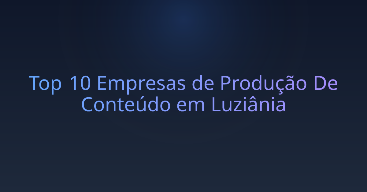 Top 10 Empresas de Produção De Conteúdo em Luziânia