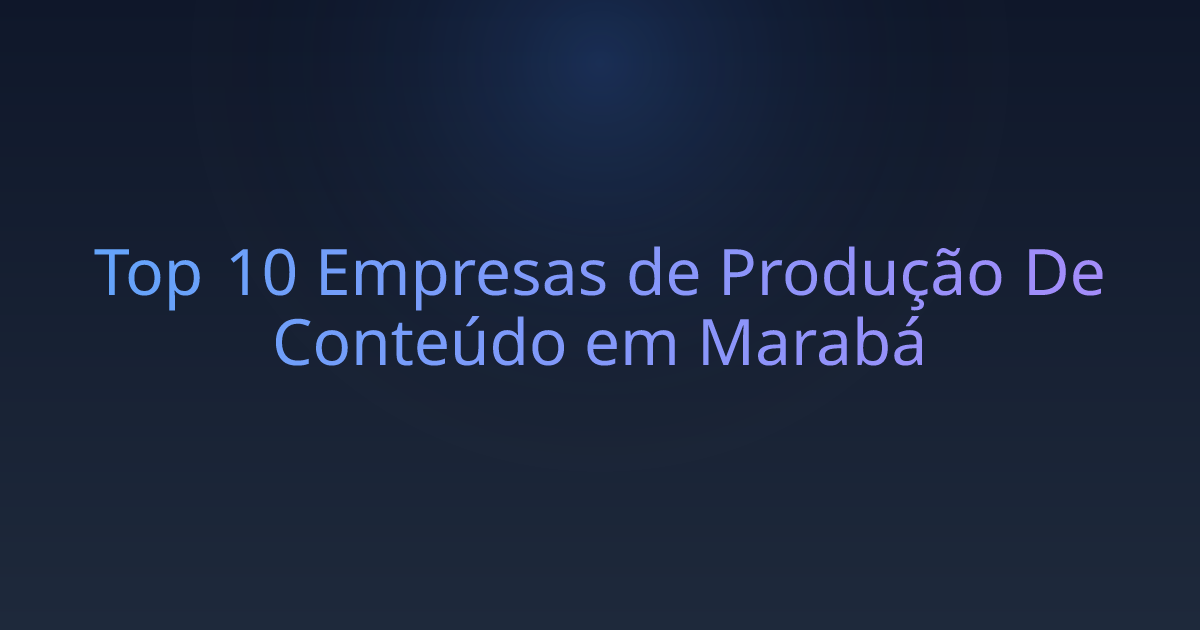 Top 10 Empresas de Produção De Conteúdo em Marabá