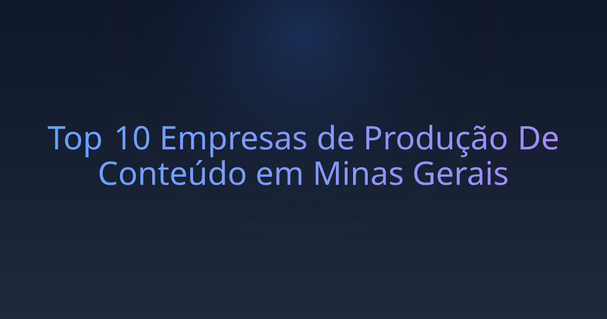 Top 10 Empresas de Produção De Conteúdo em Minas Gerais