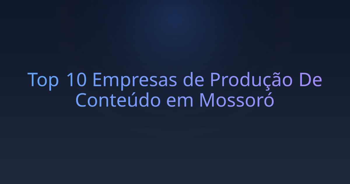 Top 10 Empresas de Produção De Conteúdo em Mossoró