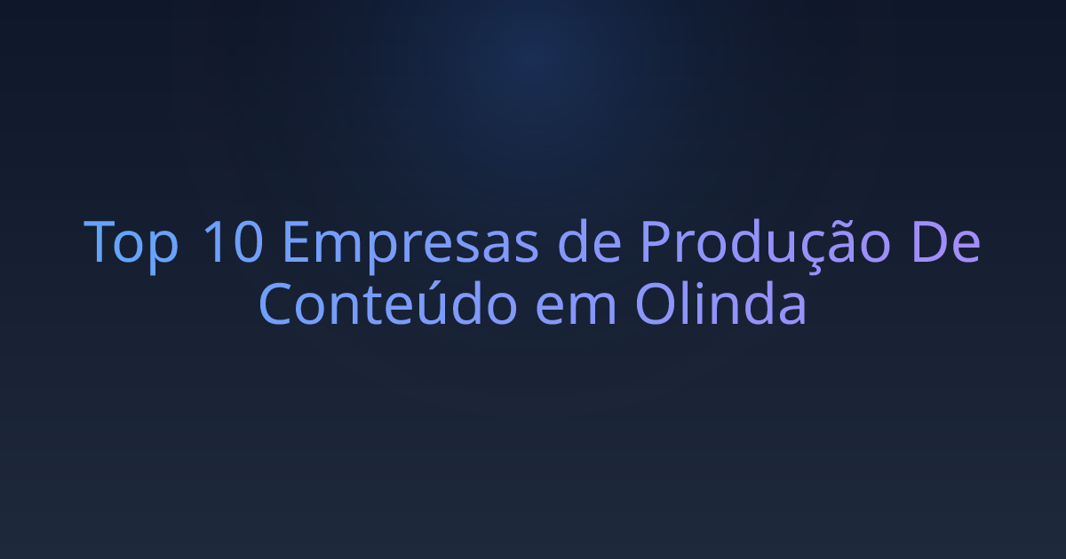Top 10 Empresas de Produção De Conteúdo em Olinda