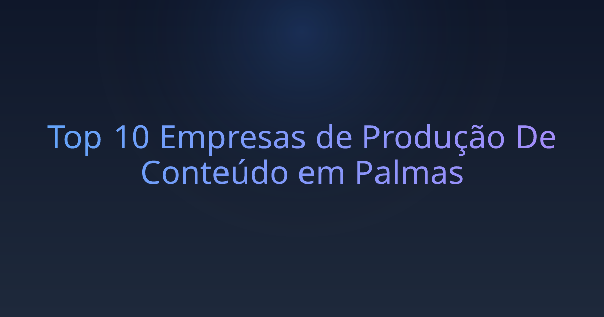 Top 10 Empresas de Produção De Conteúdo em Palmas