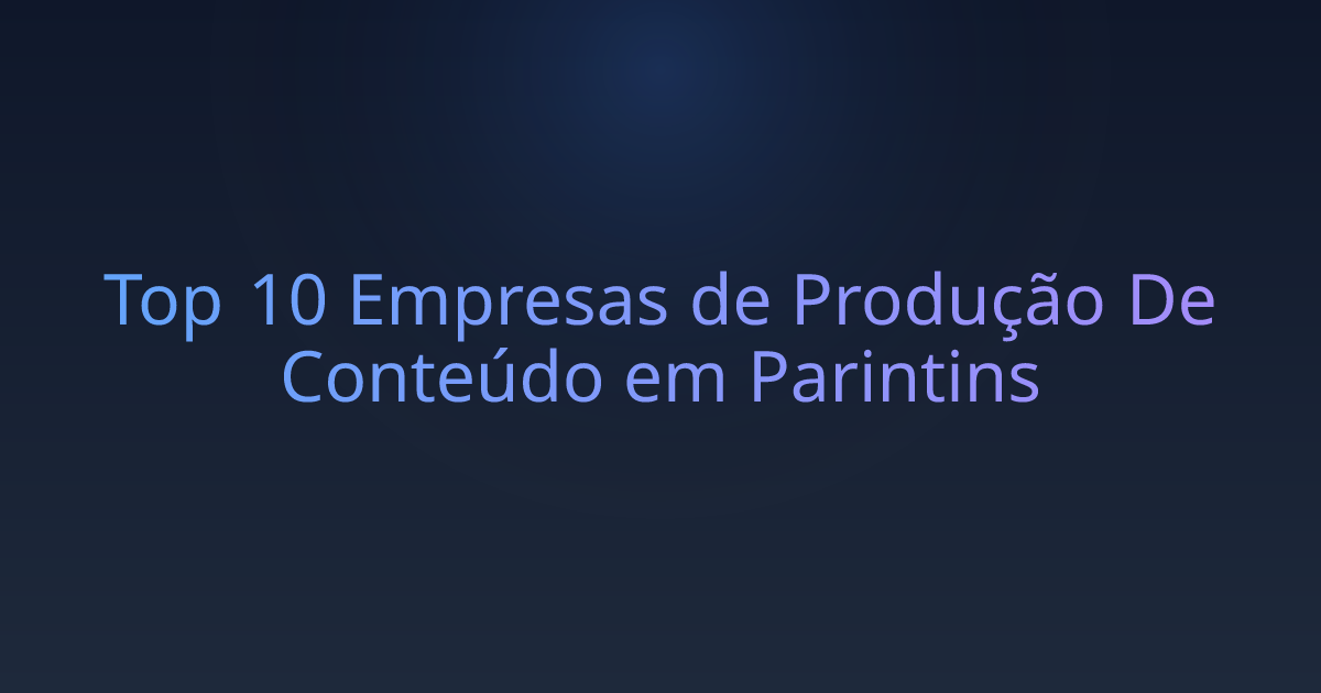 Top 10 Empresas de Produção De Conteúdo em Parintins