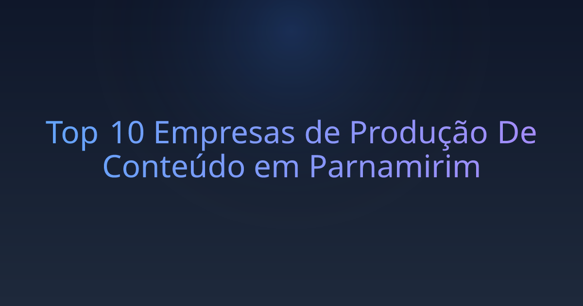 Top 10 Empresas de Produção De Conteúdo em Parnamirim