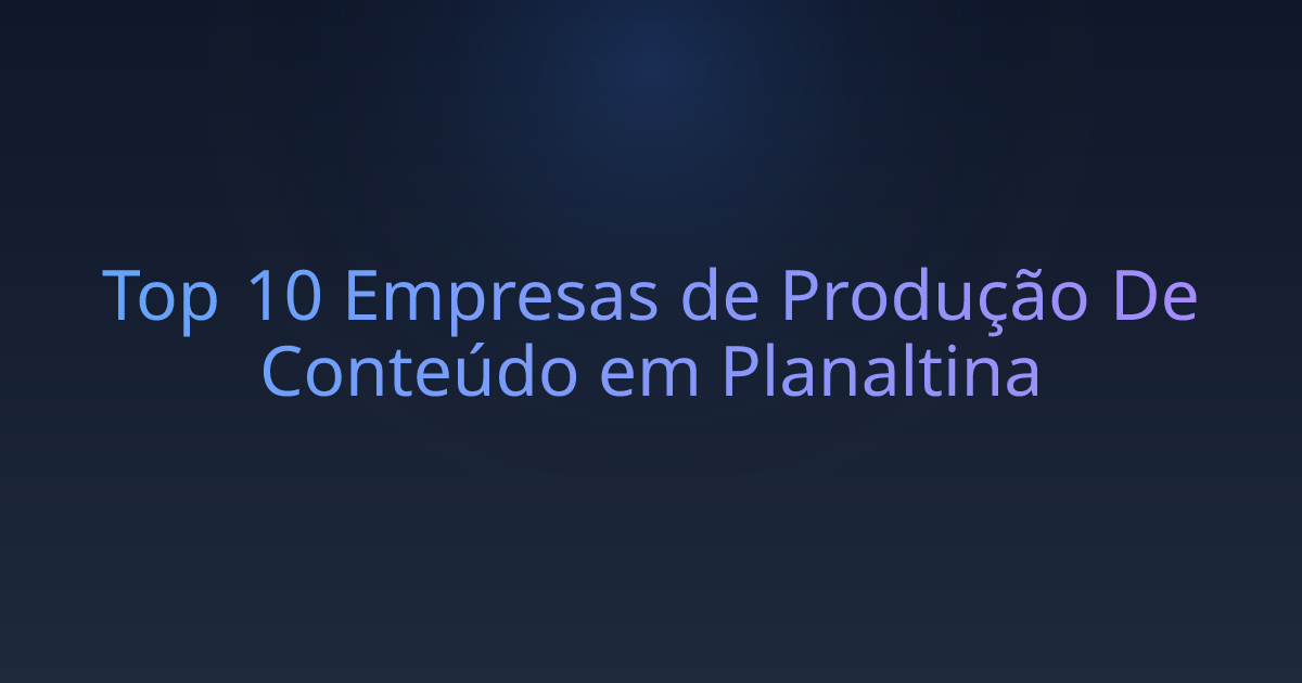 Top 10 Empresas de Produção De Conteúdo em Planaltina