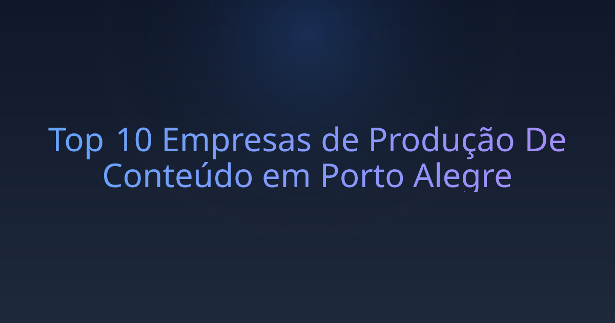 Top 10 Empresas de Produção De Conteúdo em Porto Alegre