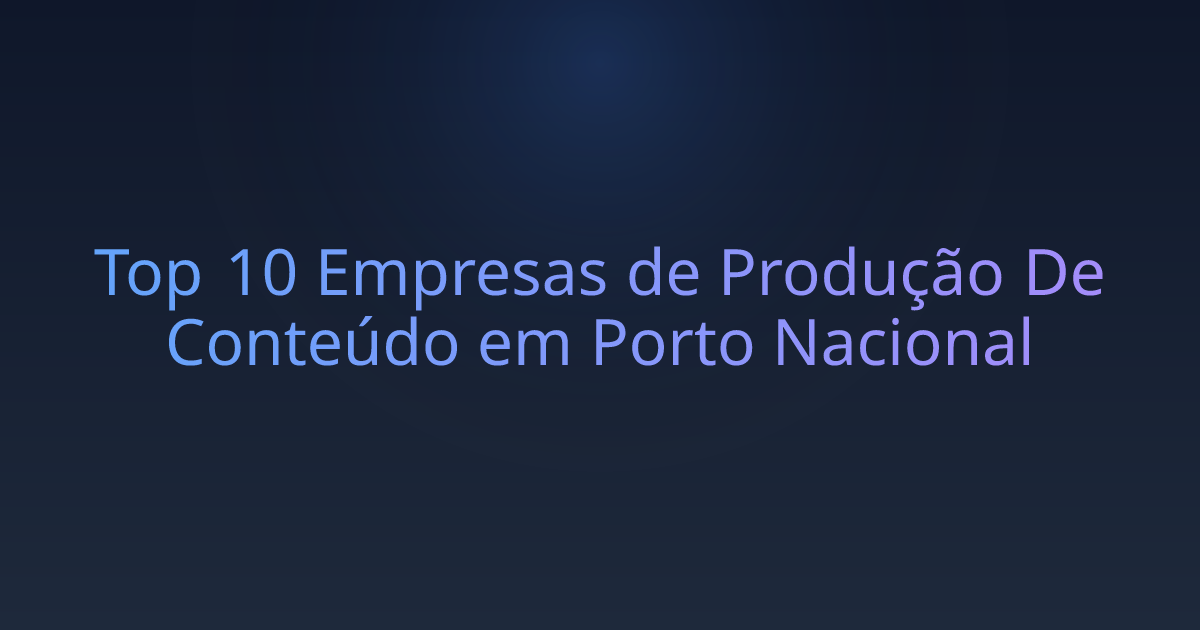 Top 10 Empresas de Produção De Conteúdo em Porto Nacional