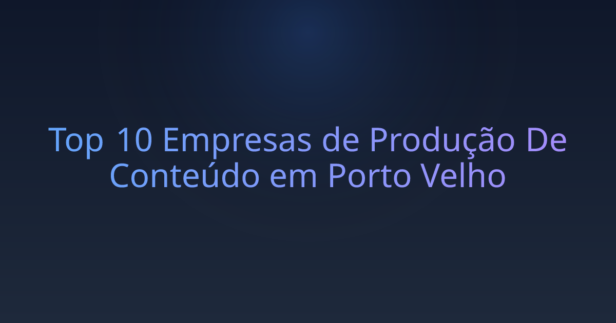 Top 10 Empresas de Produção De Conteúdo em Porto Velho