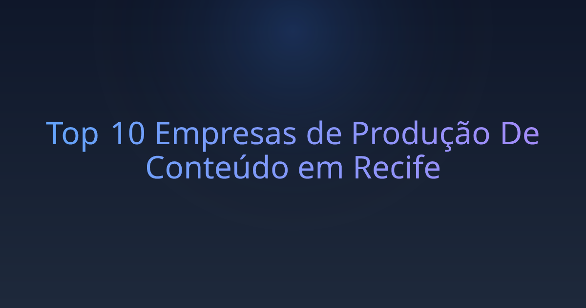 Top 10 Empresas de Produção De Conteúdo em Recife