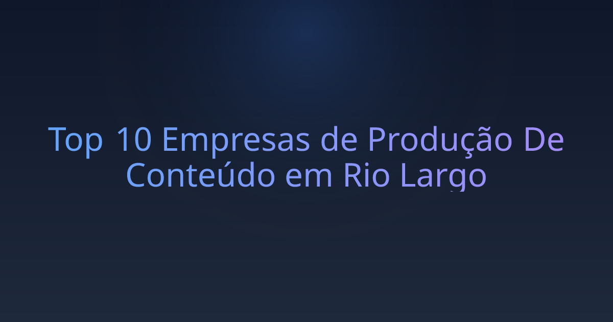 Top 10 Empresas de Produção De Conteúdo em Rio Largo
