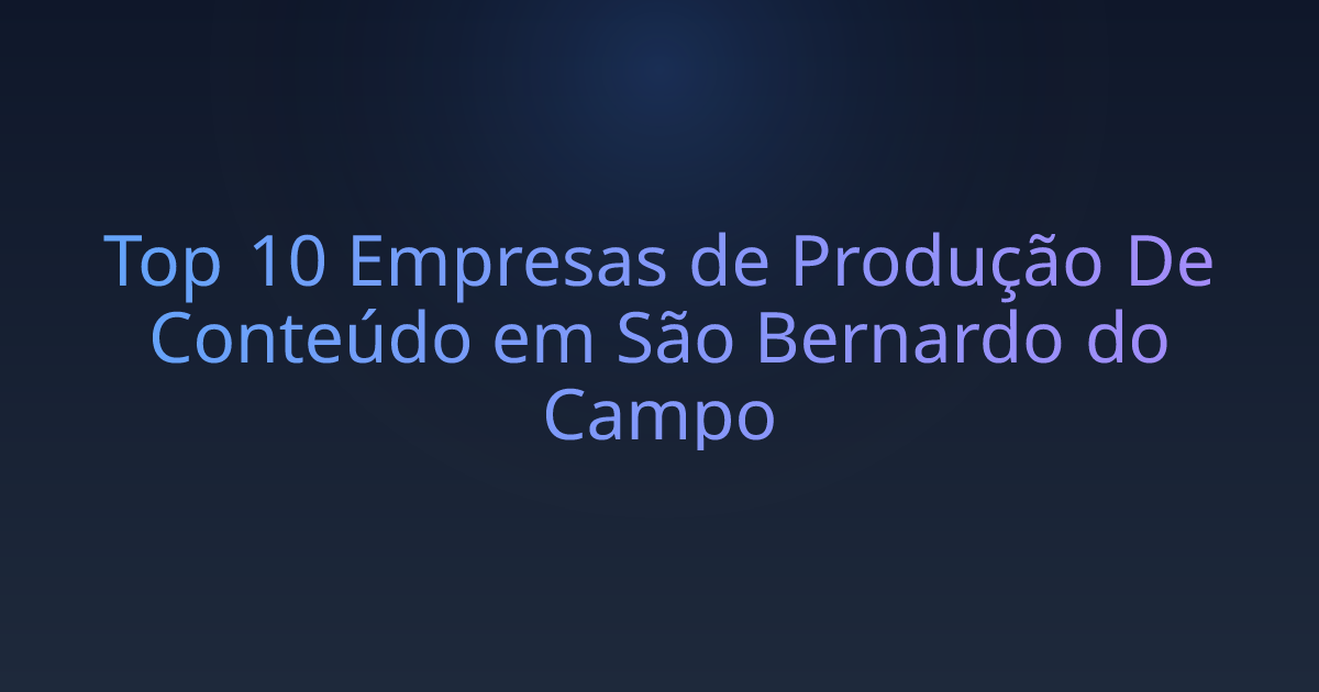 Top 10 Empresas de Produção De Conteúdo em São Bernardo do Campo