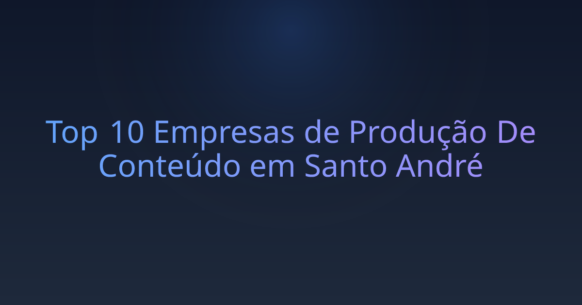 Top 10 Empresas de Produção De Conteúdo em Santo André