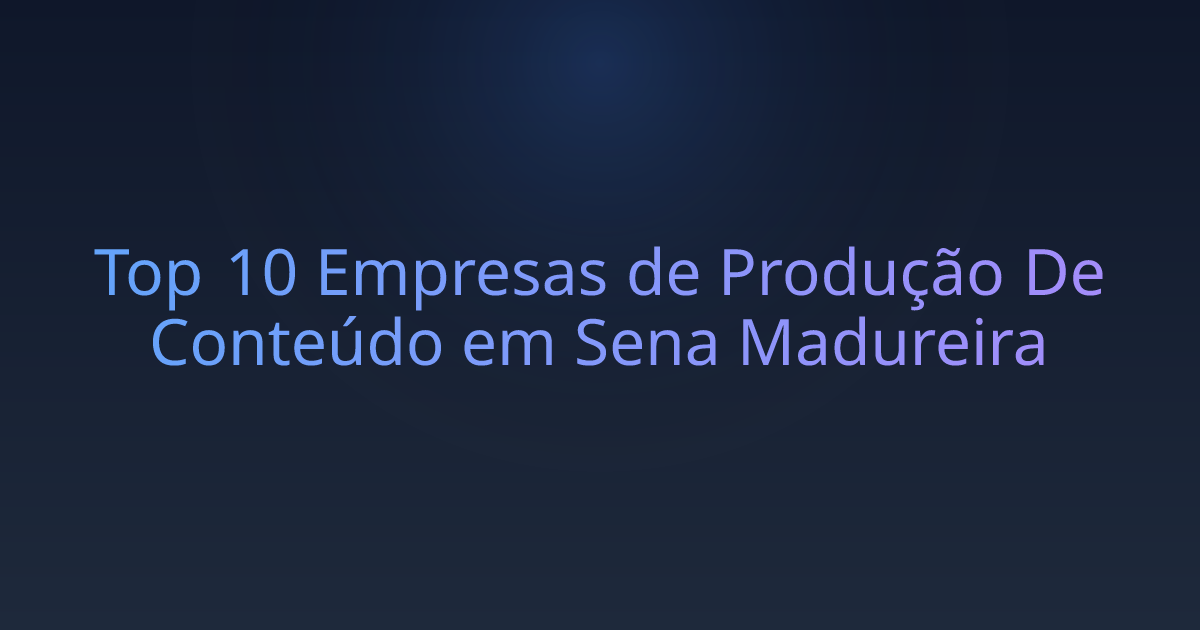 Top 10 Empresas de Produção De Conteúdo em Sena Madureira