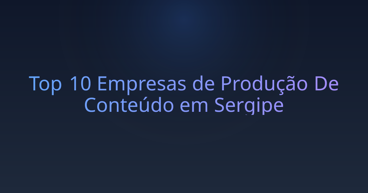 Top 10 Empresas de Produção De Conteúdo em Sergipe