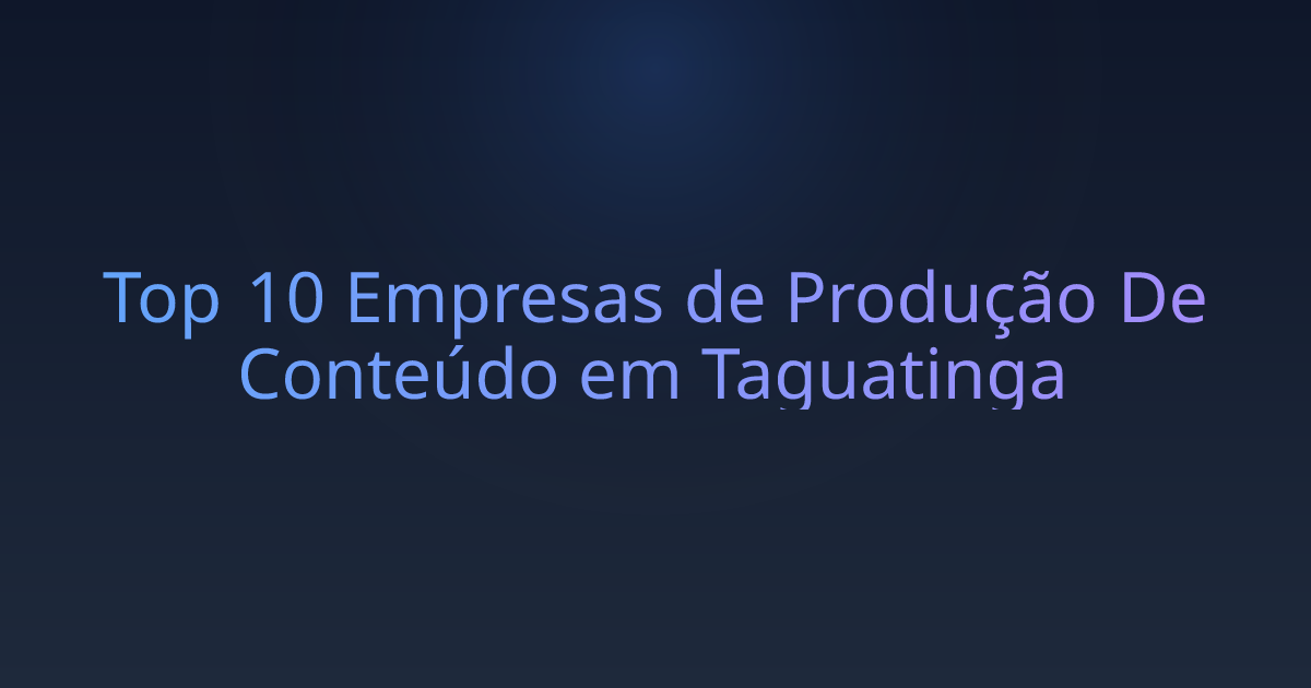 Top 10 Empresas de Produção De Conteúdo em Taguatinga