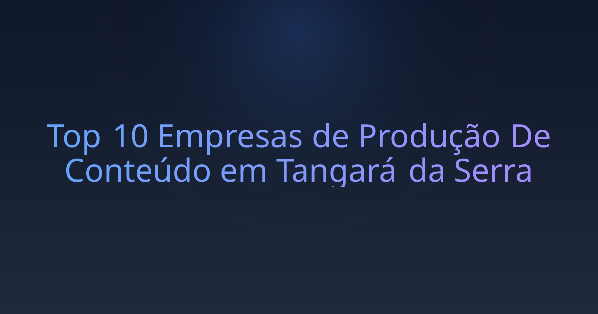 Top 10 Empresas de Produção De Conteúdo em Tangará da Serra