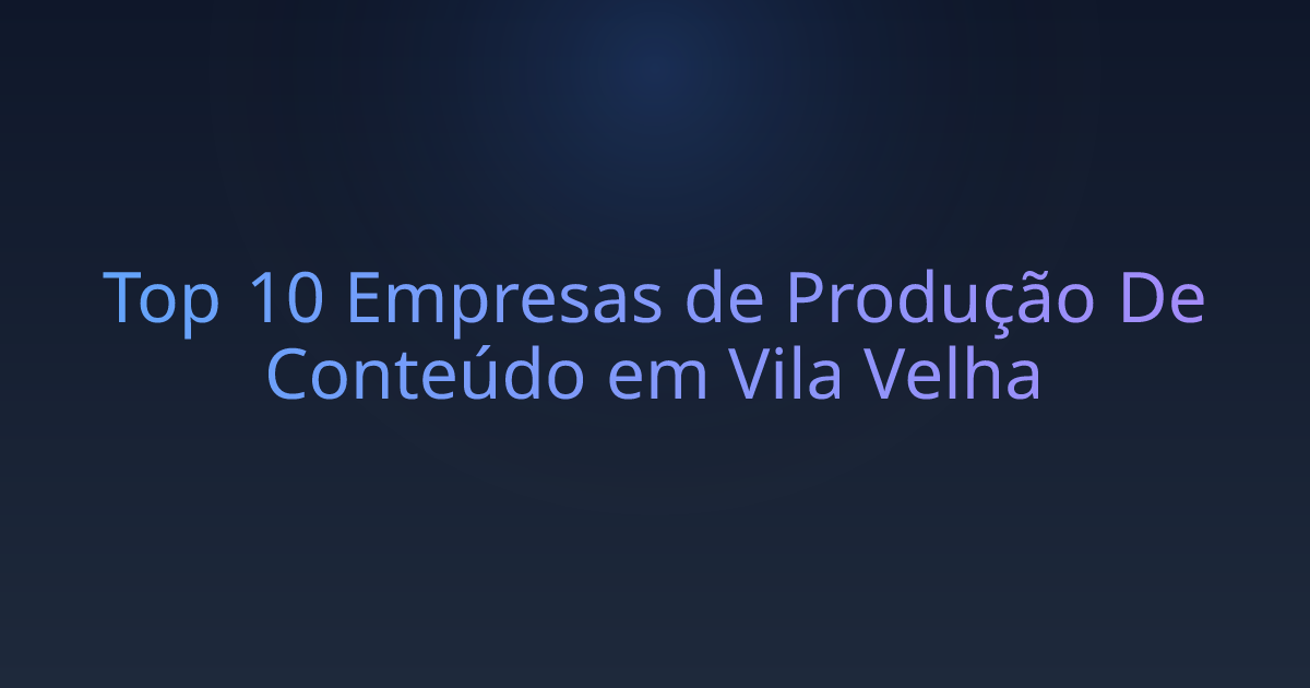 Top 10 Empresas de Produção De Conteúdo em Vila Velha