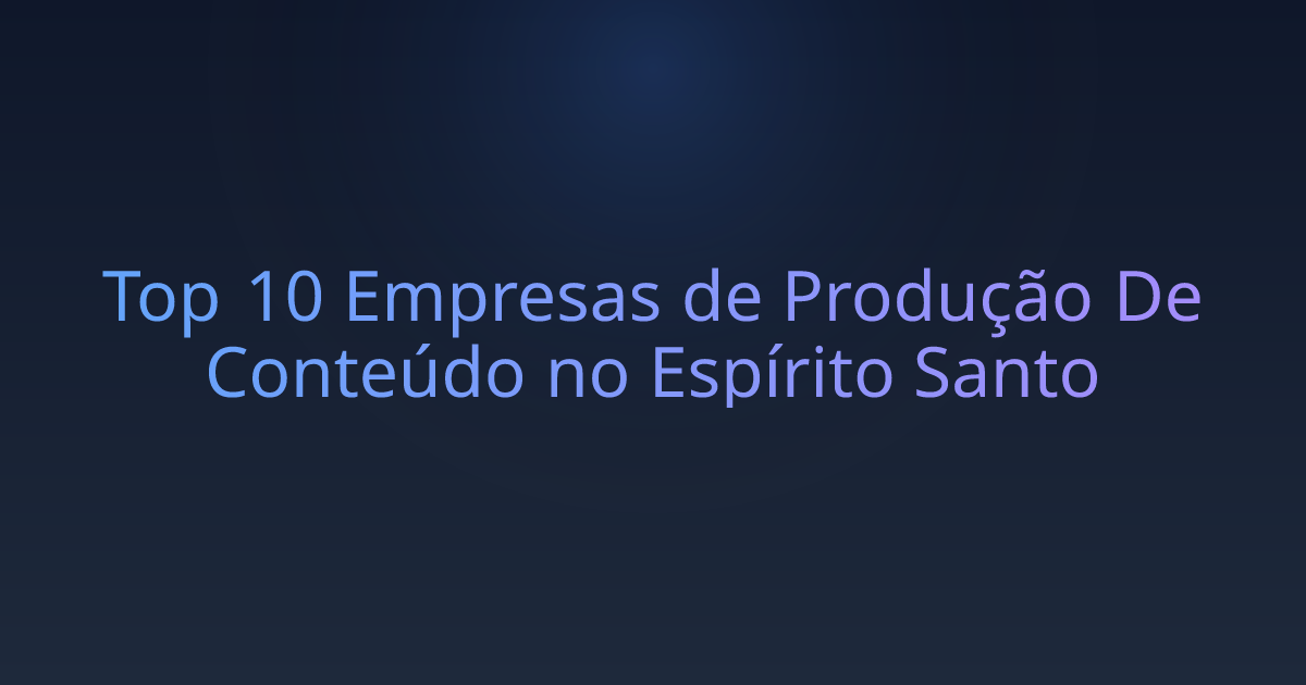 Top 10 Empresas de Produção De Conteúdo no Espírito Santo