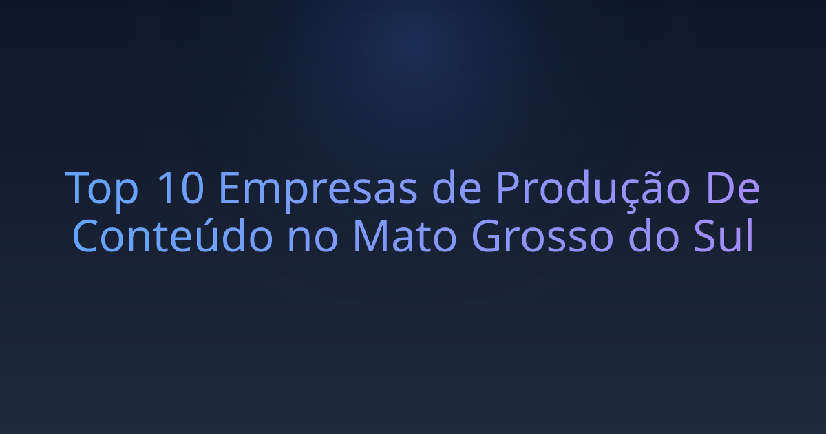 Top 10 Empresas de Produção De Conteúdo no Mato Grosso do Sul