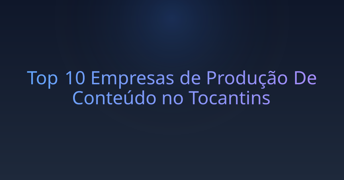 Top 10 Empresas de Produção De Conteúdo no Tocantins