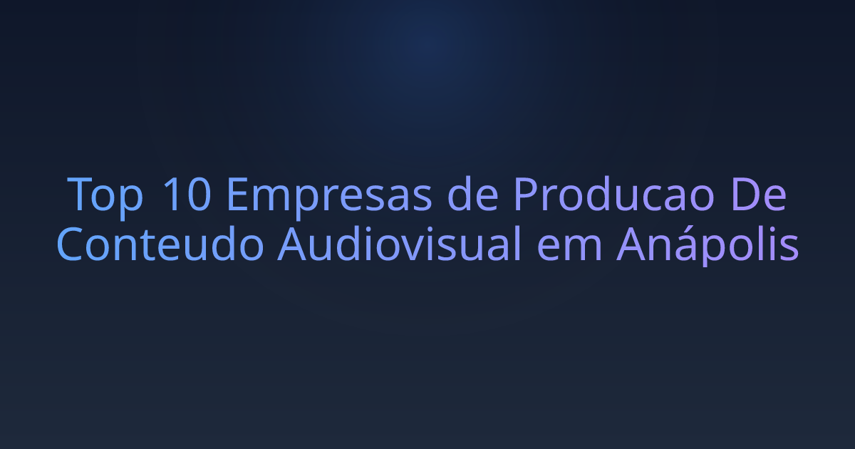 Top 10 Empresas de Producao De Conteudo Audiovisual em Anápolis
