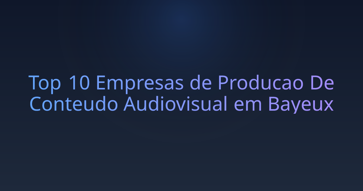 Top 10 Empresas de Producao De Conteudo Audiovisual em Bayeux