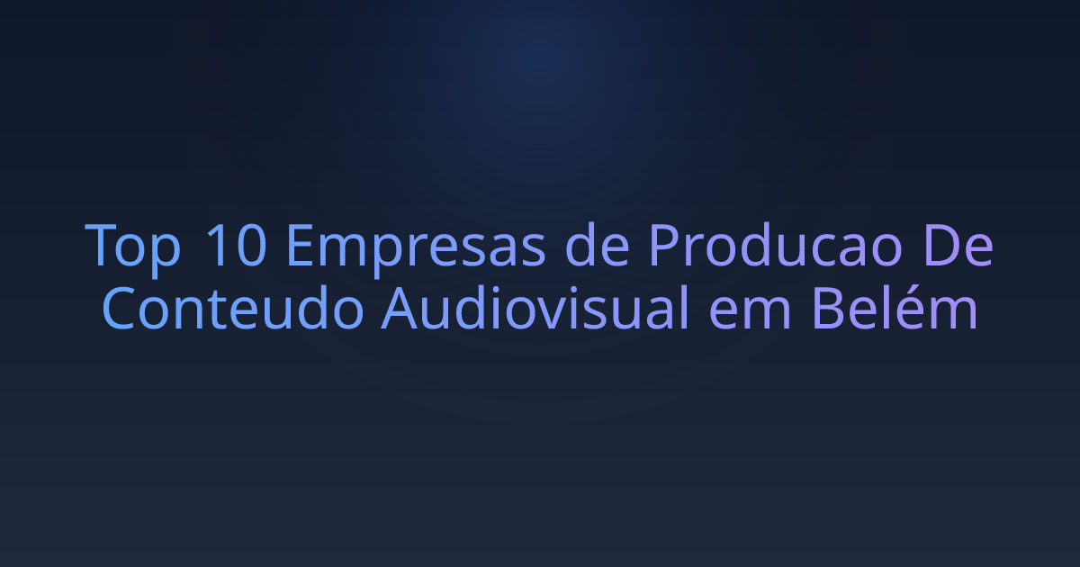 Top 10 Empresas de Producao De Conteudo Audiovisual em Belém
