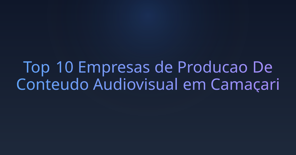 Top 10 Empresas de Producao De Conteudo Audiovisual em Camaçari
