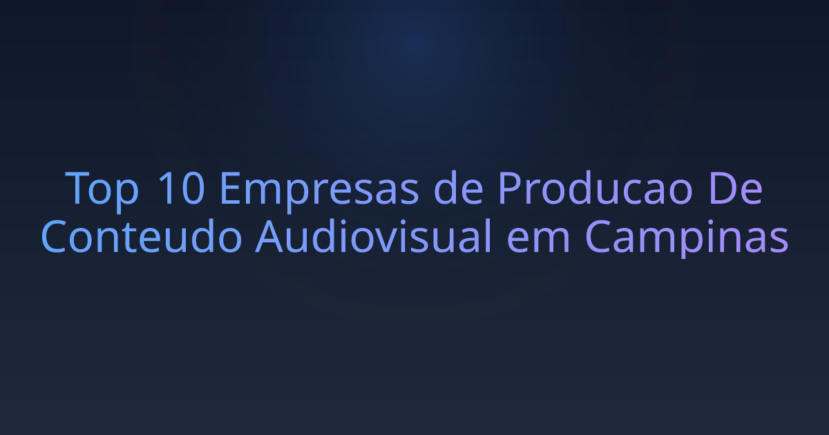 Top 10 Empresas de Producao De Conteudo Audiovisual em Campinas