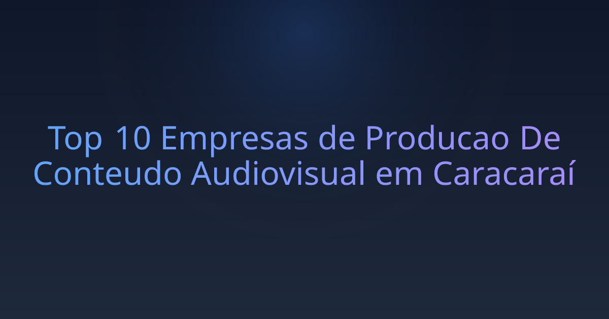 Top 10 Empresas de Producao De Conteudo Audiovisual em Caracaraí
