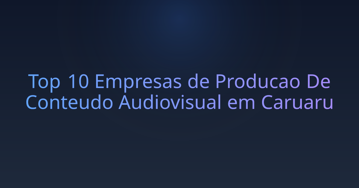 Top 10 Empresas de Producao De Conteudo Audiovisual em Caruaru