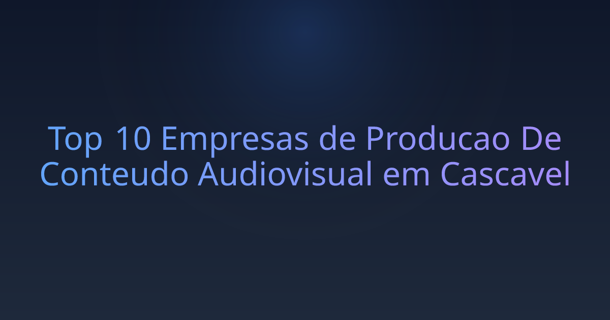 Top 10 Empresas de Producao De Conteudo Audiovisual em Cascavel