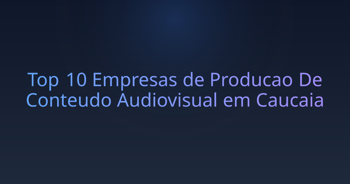 Top 10 Empresas de Producao De Conteudo Audiovisual em Caucaia